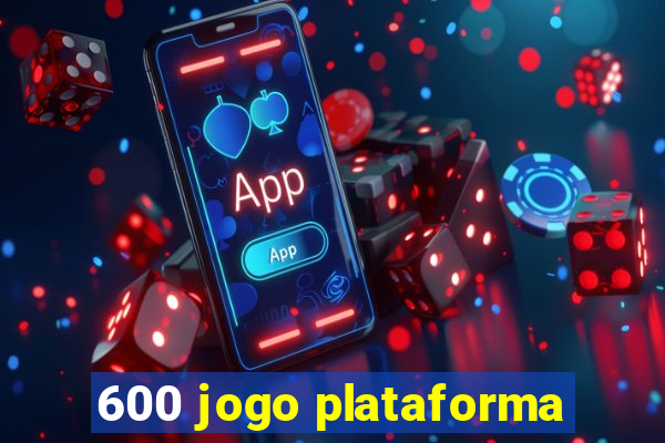 600 jogo plataforma